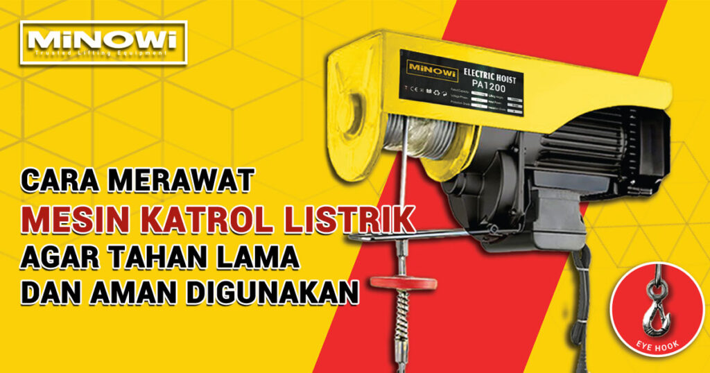 Cara Merawat Mesin Katrol Listrik Agar Tahan Lama dan Aman Digunakan