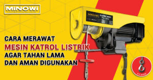 Cara Merawat Mesin Katrol Listrik Agar Tahan Lama dan Aman Digunakan